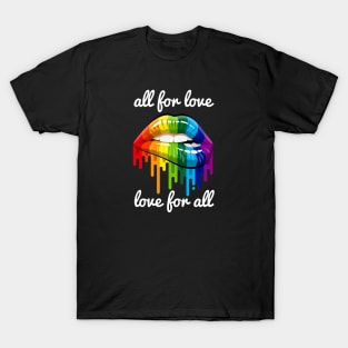 All for Love and Love for All Rainbow Sexy Lips Lgbt Pride T-Shirt